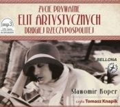 Życie prywatne elit artystycznych Drugiej Rzeczypospolitej (Audiobook) - Sławomir Koper