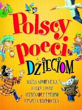 Polscy poeci dzieciom - Aleksander Fredro, Urszula Kozłowska, Maria Konopnicka, Julian Tuwim