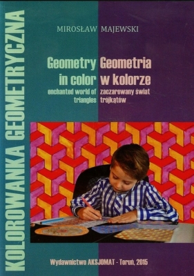 Geometria w kolorze zaczarowany świat trójkątów - Majewski Mirosław