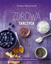 Zdrowa tarczyca - Maciej Szaciłło, Karolina Szaciłło