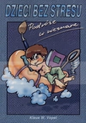 Dzieci bez stresu t.2. Podróże w nieznane