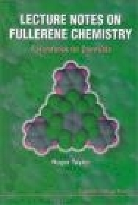 Lecture Notes on Fullerene Chemistry Handbook for Chemists Roger Taylor,  Taylor