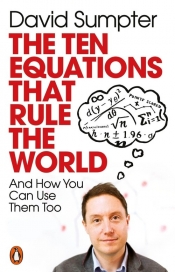 The Ten Equations that Rule the World - SumpterDavid