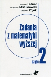 Zadania z matematyki wyższej Część 2 - Rojek Zdzisław, Leitner Roman, Matuszewski Wojciech