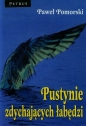 Pustynie zdychających łabędzi - Paweł Pomorski