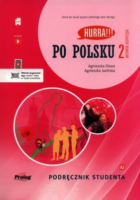 Hurra!!! Po polsku 2 Podręcznik studenta Nowa Edycja - Dixon Agnieszka, Jasińska Agnieszka