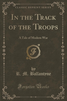 In the Track of the Troops - Ballantyne R. M.