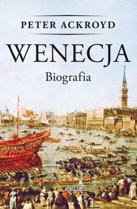Wenecja Biografia - Ackroyd Peter