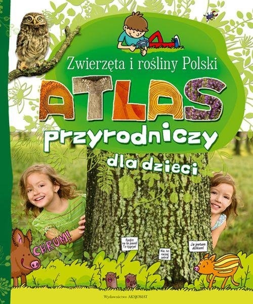 Atlas Przyrodniczy dla dzieci Zwierzęta i rośliny Polski