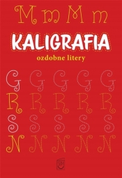 Kaligrafia. Ozdobne litery - Opracowanie zbiorowe