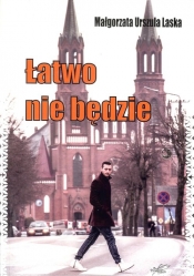 Łatwo nie będzie - Małgorzata Urszula Laska