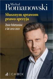 Słusznym sprawom prawo sprzyja. Zbiór felietonów z lat 2012-2021 - Michał Romanowski