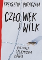 Człowiek i wilk. Historia splamiona krwią - Krzysztof Potaczała