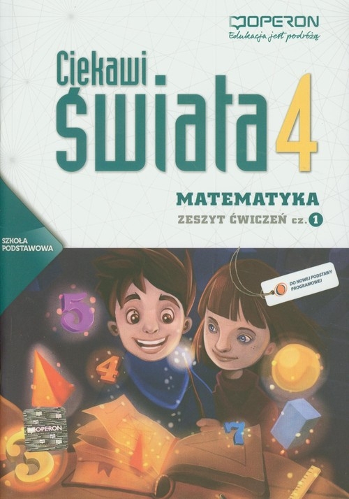 Ciekawi świata 4 Matematyka Zeszyt ćwiczeń Część 1