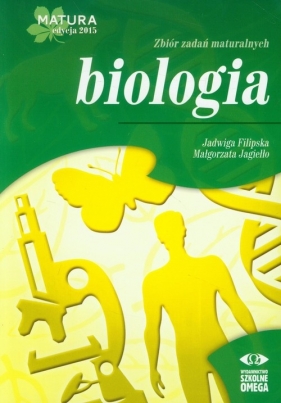 Biologia Matura 2015 Zbiór zadań maturalnych - Filipska Jadwiga, Jagiełło Małgorzata