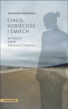 Ciało, kobiecość i śmiech w poezji Anny Świrszczyńskiej - Stapkiewicz Agnieszka<br />