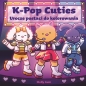 K-pop Cuties. Urocze postacie do kolorowania - Molly Gum