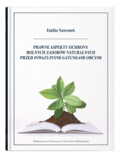 Prawne aspekty ochrony rolnych zasobów naturalnych przed inwazyjnymi gatunkami obcymi - Emilia Nawrotek