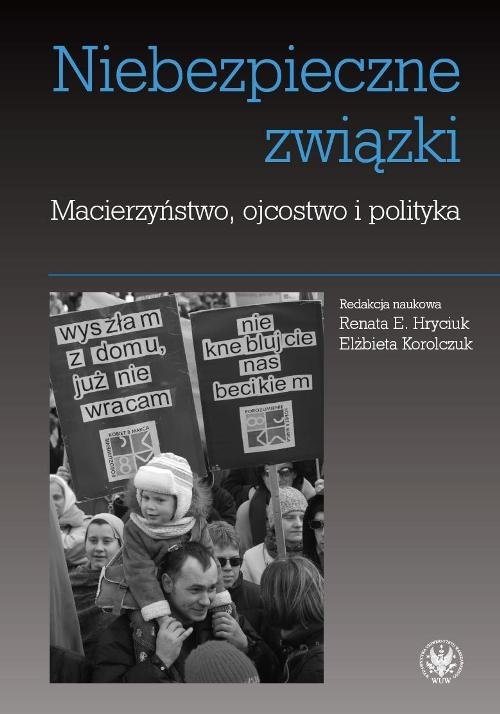 Niebezpieczne związki Macierzyństwo ojcostwo i polityka