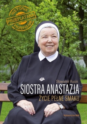 Siostra Anastazja Życie pełne smaku - Anastazja Pustelnik, Rusin Sławomir