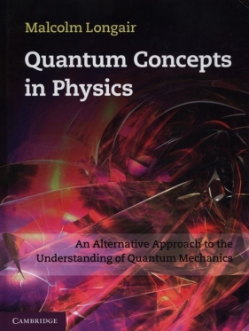 Quantum Concepts in Physics - Longair Malcolm<br />