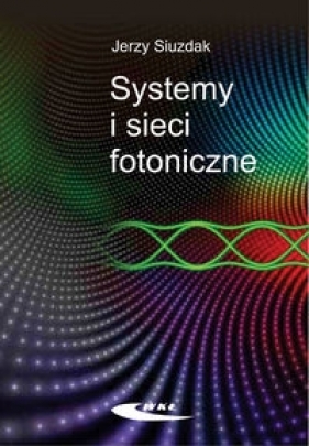 Systemy i sieci fotoniczne - Siuzdak Jerzy