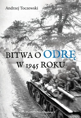 Bitwa o Odrę w 1945 roku - Toczewski Andrzej