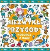Koloruj z nami! Niezwykłe przygody - Opracowanie zbiorowe