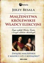 Małżeństwa królewskie Władcy elekcyjni - Besala Jerzy