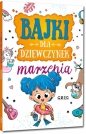 Bajki dla dziewczynek - marzenia (kolorowe ilustracje, kreda, duża czcionka) - Aleksandra Raczyk, Katarzyna Rebuś-Gumółka, Anna Jagoda