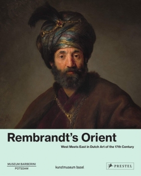 Rembrandt's Orient - Ortrud Westheider, Bodo Brinkmann