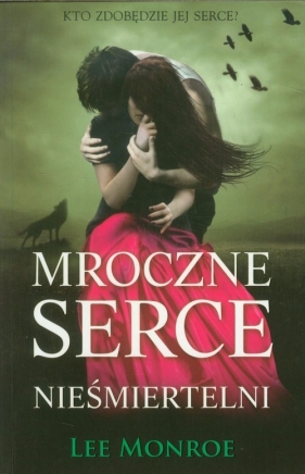 Mroczne serce Nieśmiertelni - Monroe Lee<br />