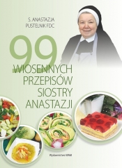 99 wiosennych przepisów Siostry Anastazji - Anastazja Pustelnik