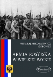 Armia rosyjska w Wielkiej Wojnie - Gołowin Mikołaj Mikołajewicz<br />