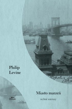 Miasto marzeń - Levine Philip