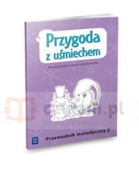 Przygoda z uśmiechem. Roczne przygotowanie przedszkolne Przewodnik metodyczny cz. 2 - Bożena Godzimirska