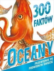300 faktów Oceany - Camilla de la Bedoyere, Steve Parker