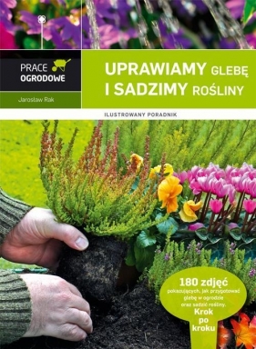 Uprawiamy glebę i sadzimy rośliny - Rak Jarosław
