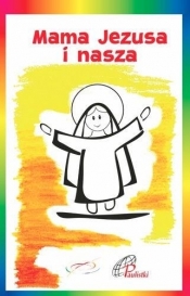 Mama Jezusa i nasza - Opracowanie zbiorowe