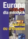 Europa dla młodych Szansa ou d`illusion