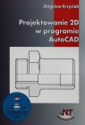 Projektowanie 2D w programie AutoCAD + CD Krzysiak Zbigniew