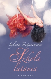 Szkoła latania - Trojanowska Sylwia