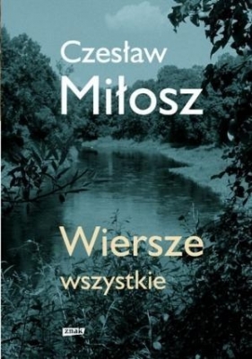 Wiersze wszystkie - Czesław Miłosz