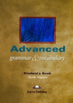 Advanced Grammar & Vocabulary Student's book - Skipper Mark