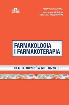 Farmakologia i farmakoterapia dla ratowników medycznych - Mitręga K.A., Krzemiński T.F.