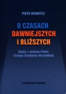 O czasach dawniejszych i bliższych Studia z dziejów Polski i Europy Wandycz Piotr S.