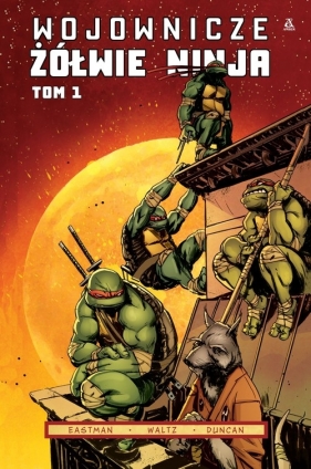 Wojownicze Żółwie Ninja. Tom 1 - Eastman Kevin B., Waltz Tom, Duncan Dan