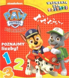 Psi Patrol. Wyzwania dla malucha. Poznajmy liczby! - Opracowanie zbiorowe