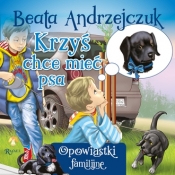 Krzyś chce mieć psa - Andrzejczuk Beata