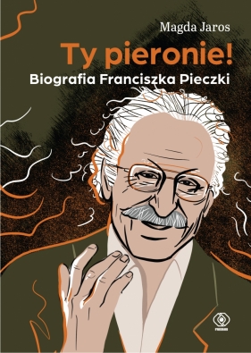 Ty pieronie! Biografia Franciszka Pieczki - Jaros Magda